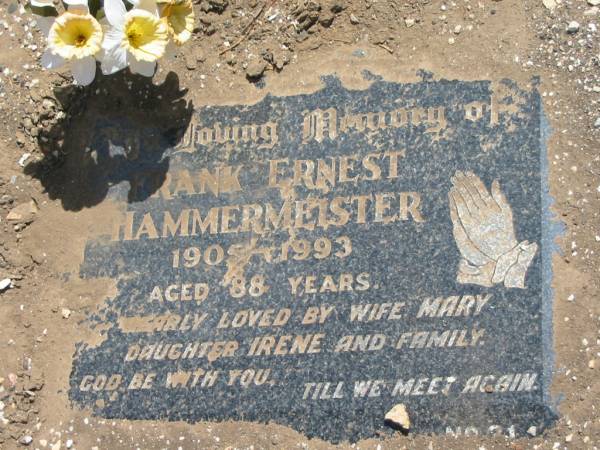 Frank Ernest HAMMERMEISTER,  | 1905 - 1993 aged 88 years;  | loved by wife Mary,  | daughter Irene & family;  | Dugandan Trinity Lutheran cemetery, Boonah Shire  | 