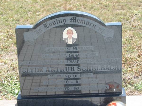 Clyde Arthur SCHELBACH,  | husband father grandfather great-grandfather  | great-great-grandfather,  | husband of Ruby,  | 20-2-1910 - 6-2-1996;  | Dugandan Trinity Lutheran cemetery, Boonah Shire  | 