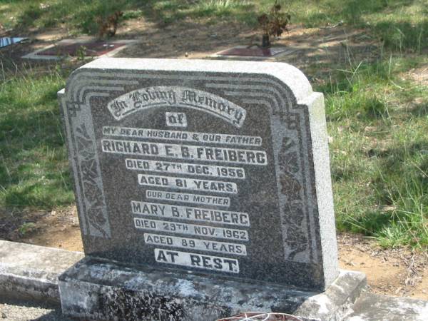 Richard E.B. FREIBERG,  | husband father,  | died 27 Dec 1956 aged 81 years;  | Mary B. FREIBERG,  | mother,  | died 29 Nov 1962 aged 89 years;  | Dugandan Trinity Lutheran cemetery, Boonah Shire  | 
