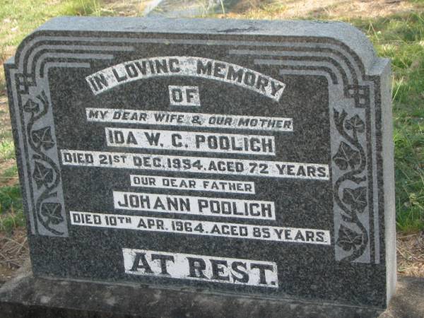 Ida W.C. PODLICH,  | wife mother,  | died 21 Dec 1954 aged 72 years;  | Johann PODLICH,  | father,  | died 10 April 1964 aged 85 years;  | Dugandan Trinity Lutheran cemetery, Boonah Shire  | 