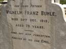 
Wilhelm Franz BUHLE,
father,
died 29 Dec 1919 aged 78 years,
erected by son Emil;
Dugandan Trinity Lutheran cemetery, Boonah Shire
