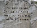 Christine KROLL, mother, died 1 Nov 1922 aged 72 years; Dugandan Trinity Lutheran cemetery, Boonah Shire 