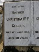 
Christina W.F. GESLER,
mother,
died 12 June 1932 aged 90 years;
Christian F. GESLER,
father,
died 3 Oct 1929 aged 92 years;
Dugandan Trinity Lutheran cemetery, Boonah Shire
