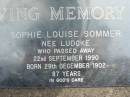 
Sophie Louise SOMMER (nee LUDCKE)
b: 29 Dec 1902, d: 22 Sep 1990, aged 87
Eagleby Cemetery, Gold Coast City
