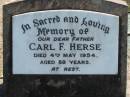 
Carl F HERSE
4 May 1954, aged 88
Eagleby Cemetery, Gold Coast City
