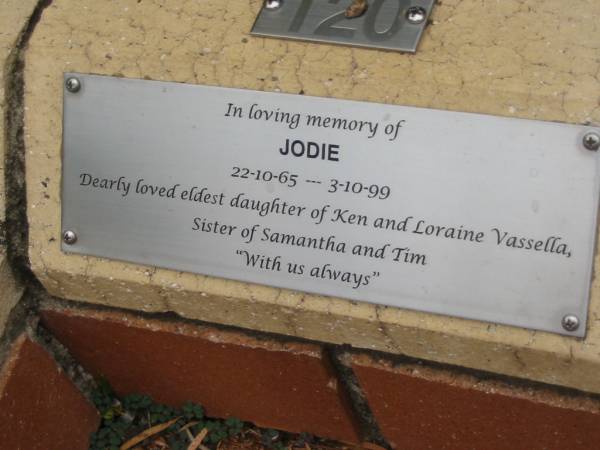 Jodie, eldest daughter of Ken & Loraine VASSELLA,  | sister of Samantha & Tim,  | 22-10-65 - 3-10-99;  | St Luke's Anglican Church, Ekibin, Brisbane  | 