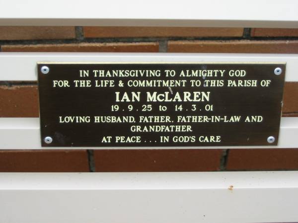 Ian MCLAREN,  | 19-9-25 - 14-3-01,  | husband father father-in-law grandfather;  | St Luke's Anglican Church, Ekibin, Brisbane  | 