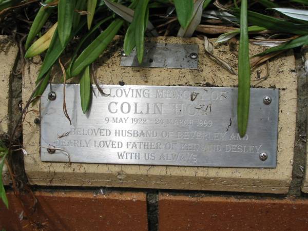 Colin HOY,  | 9 May 1922 - 24 Mar 1999,  | husband of Beverley,  | father of Ken & Desley;  | St Luke's Anglican Church, Ekibin, Brisbane  | 