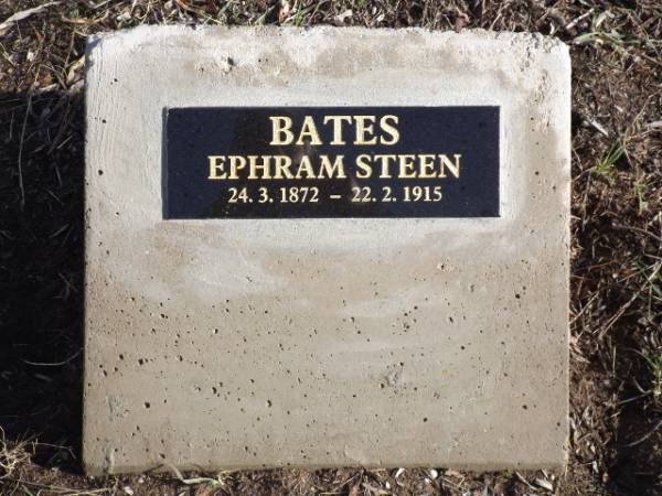 Given Name(s): Ephraim Steen.  Last Name: BATES. Birth Date: 1872, March 24.                Gender: M.  Father: George James BATES.  Mother: Martha MURRY  | Birth Place/Residence: Cygnet River,  Kangaroo Island  | District: Port Adelaide.  Symbol:    Book/Page: 107/139  | {Found in 'Birth Index' Database:- S.A.G.H.S.}  |   | Given Name(s): Ephraim Stean.  Last Name: BATES.  Death Date: 22 Feb 1915.                   Gender: M.  Age: 44y.  Approx. Birth Year: 1871.  Marital Status: S  | Relative 1:      Relative 2:  | Residence: Emu Bay, Kangaroo Island.  Death Place: Emu Bay, Kangaroo Island  | District: Yankalilla.  Symbol: IS.  Book/Page: 391/556  | {Found in 'Death Index' Database:- S.A.G.H.S.}  | [Plaque installed at Emu Bay Cemetery, June 2016]  |   |   | Body Found at Emu Bay.  On Saturday morning last it was reported at Kingscote that the body of a man bad been washed up on the beach at Emu Bay, about a mile to the north of Mr J. Hall's residence.  |      Acting-coroner R. L. Barrett, Esq., J.P. and M.C. Cogan, proceeded to Emu Bay and examined the body. Indications pointed to suicide, four strands of fishing line being found tightly tied round the neck, and the loose end had a loop as if a stone had been attached.        Messrs H. F. Bates (a brother) and H. E. Whittle identified the body as that of Ephriam Stean Bates, of Emu Bay. Owing to the advanced stage of decomposition the remains were buried close to where found. The verdict returned was that deceased came to his death by suicide from drowning while of an unsound mind.  |                                                                                     [The Kangaroo Island Courier, 20th March 1915]  |   | WASHED UP BY THE SEA.  | Kingscote. March 15.     On Saturday Mr. F. Bates discovered the dead body of a man which had been washed up on the Emu Bay beach. It was in a very bad state of decomposition. The matter was reported to Mr. R. L. Barrett, who ordered the burial of the body. It is believed to be the body of Mr. E. Bates, who had been wandering about the district for some time.  |                                                                                                       [Chronicle, 20th March 1915]  |   |   | Copyright: Mr Kym Scholz, Kangaroo Island Branch, National Trust of South Australia  |   | 