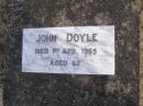 
John DOYLE,
died 1 April 1965 aged 62 years;
Emu Creek cemetery, Crows Nest Shire

