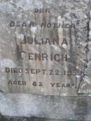 
Juliana GENRICH, mother,
died 22 Sept 1959 aged 82 years;
Gustav GENRICH, husband father,
died 19 Feb 1943 aged 71 years;
Emu Creek cemetery, Crows Nest Shire
