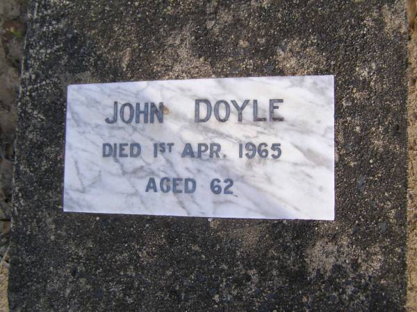 John DOYLE,  | died 1 April 1965 aged 62 years;  | Emu Creek cemetery, Crows Nest Shire  | 