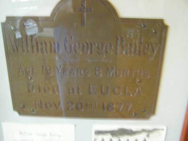 William George BAILEY,  | B: 20 Nov 1877, aged 19 yr, 8 mths  | Eucla museum,  | Nullarbor Plain,  | Eyre Highway,  | Western Australia  | 