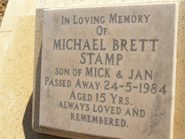 Michael Brett STAMP  | son of Mick and Jan  | d: 24 May 1984 aged 15  |   | Exmouth Cemetery, WA  |   |   | 
