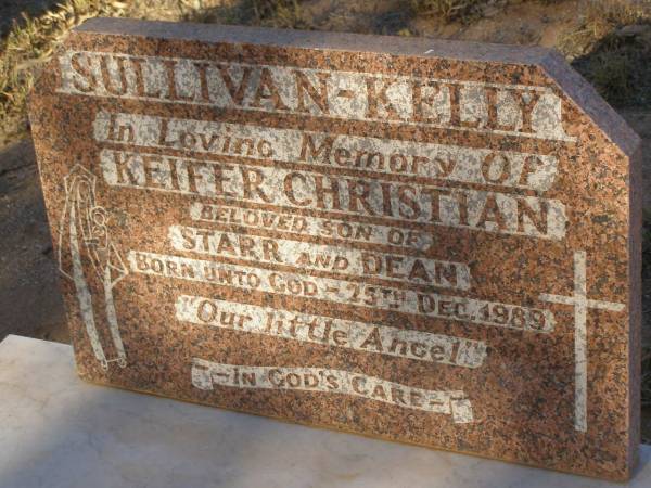 Keifer Christian SULLIVAN-KELLY  | b,d: 25 Dec 1989  | son of Starr and Dean  |   | Exmouth Cemetery, WA  |   |   | 