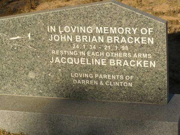 John Brian BRACKEN  | b: 24 Jan 1934  | d: 21 Jan 1998  |   | Jacqueline BRACKEN  |   | parents of Darren and Clinton  |   | Exmouth Cemetery, WA  | 