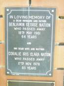 Benjamin George NATION, husband father, died 18 May 1961 aged 64 years; Coralie Iris Clara NATION, wife mother, died 17 Nov 1978 aged 83 years; Fernvale General Cemetery, Esk Shire 