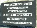 Aubry Raymond HITCHENOR, husband father, died 23-7-1992; Fernvale General Cemetery, Esk Shire 