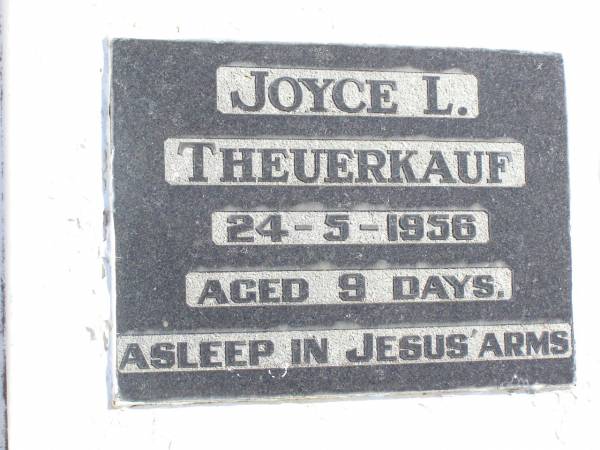 Joyce L. THEUERKAUF,  | died 24-5-1956 aged 9 days;  | Fernvale General Cemetery, Esk Shire  | 