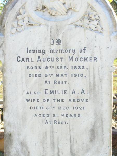 Carl August MOCKER,  | born 9 Sept 1832 died 5 May 1910;  | Emilie A.A., wife,  | died 5 Dec 1921 aged 81 years;  | Fernvale General Cemetery, Esk Shire  | 
