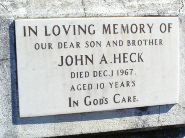 John A. HECK, son brother,  | died 1 Dec 1967 aged 10 years;  | Fernvale General Cemetery, Esk Shire  | 