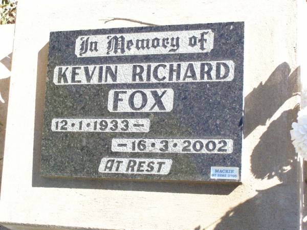 Kevin Richard FOX,  | 12-1-1933 - 16-3-2002;  | Fernvale General Cemetery, Esk Shire  | 