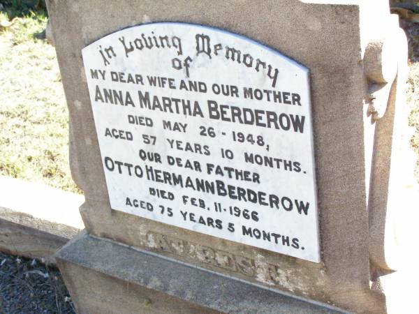 Anna Martha BERDEROW, wife mother,  | died 26 May 1948 aged 57 years 10 months;  | Otto Herman BERDEROW, father,  | died 11 Feb 1966 aged 75 years 5 months;  | Fernvale General Cemetery, Esk Shire  | 