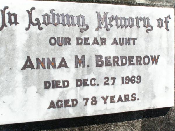 Anna M. BERDEROW, aunt,  | died 27 Dec 1969 aged 78 years;  | Fernvale General Cemetery, Esk Shire  | 