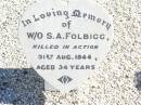 
S.A. FOLBIGG,
killed in action 31 Aug 1944 aged 34 years;
Forest Hill Cemetery, Laidley Shire
