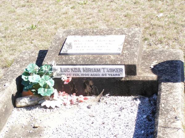 William TASKER,  | died 17 Oct 1938 aged 68 years;  | Lucinda Miriam TASKER,  | died 1 Feb 1966 aged 86 years;  | Forest Hill Cemetery, Laidley Shire  |   | 