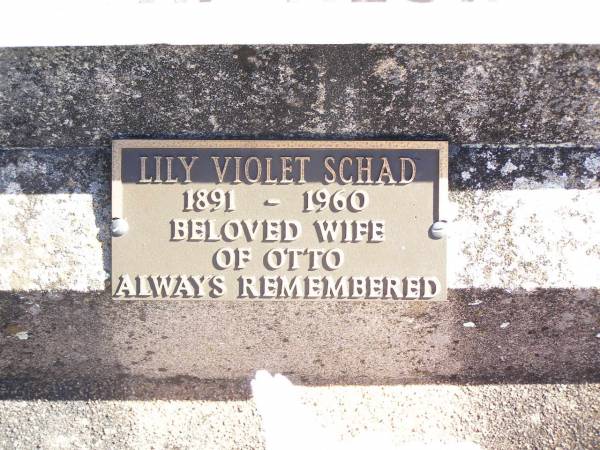 Otto SCHAD, husband father,  | 1880 - 1943;  | Irene Jean ECKER,  | 1918 - 1944;  | Herman Arthur SCHAD,  | 1915 - 1944;  | Lily Violet SCHAD, wife of Otto,  | 1891 - 1960;  | Forest Hill Cemetery, Laidley Shire  | 