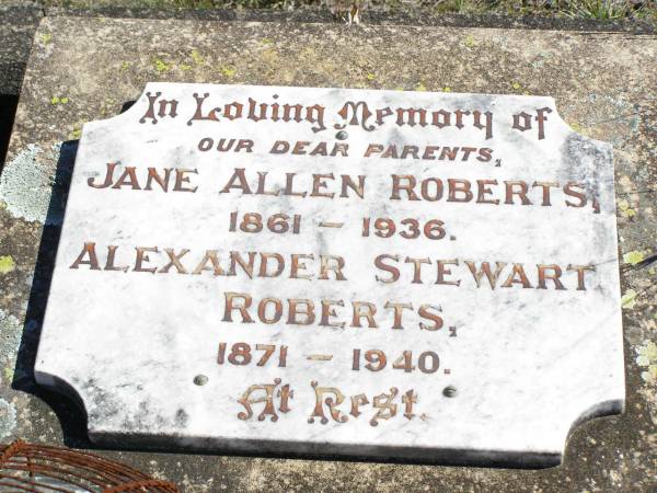 parents;  | Jane Allen ROBERTS,  | 1861 - 1936;  | Alexander Stewart ROBERTS,  | 1871 - 1940;  | Forest Hill Cemetery, Laidley Shire  | 