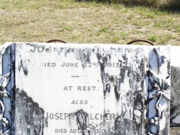 Effie, wife of Joseph WILCHER,  | died 22 June 1913;  | Joseph WILCHER,  | died 7 Aug 1932 aged 84 years;  | Forest Hill Cemetery, Laidley Shire  | 
