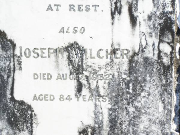 Effie, wife of Joseph WILCHER,  | died 22 June 1913;  | Joseph WILCHER,  | died 7 Aug 1932 aged 84 years;  | Forest Hill Cemetery, Laidley Shire  | 