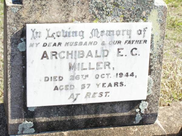 Archibald E.C. MILLER, husband father,  | died 26 Oct 1944 aged 57 years;  | Forest Hill Cemetery, Laidley Shire  | 