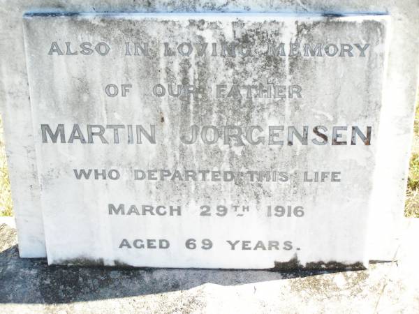 Inga JORGENSEN,  | wife of Martin JORGENSEN,  | died 5 July 1911 aged 70 years;  | Martin JORGENSEN, father,  | died 29 March 1916 aged 69 years;  | Forest Hill Cemetery, Laidley Shire  | 