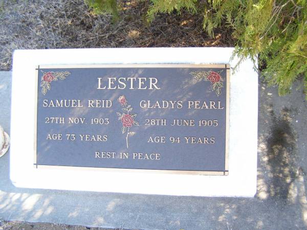 Samuel Reid LESTER,  | 27 Nov 1903 aged 73 years;  | <a href= GladysPearlLester.html >Gladys Pearl LESTER,</a>  | 28 June 1905 aged 94 years;  | Forest Hill Cemetery, Laidley Shire  | 
