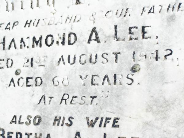 Hammond A. LEE, husband father,  | died 21 Aug 1942 aged 68 years;  | Bertha A. LEE, wife,  | died 10 Aug 1959 aged 85 years;  | Forest Hill Cemetery, Laidley Shire  | 