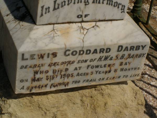 Lewis Goddard DARBY,  | (son of H.W. and S.B. DARBY, d: 21 May 1905, aged 3 years, 8 months)  | Fowlers Bay cemetery, South Australia  | 