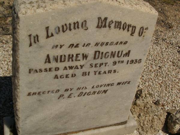 Andrew DIGNUM,  | (husband of P.E. DIGNUM d: 9 Sep 1936, aged 81)  | Fowlers Bay cemetery, South Australia  | 