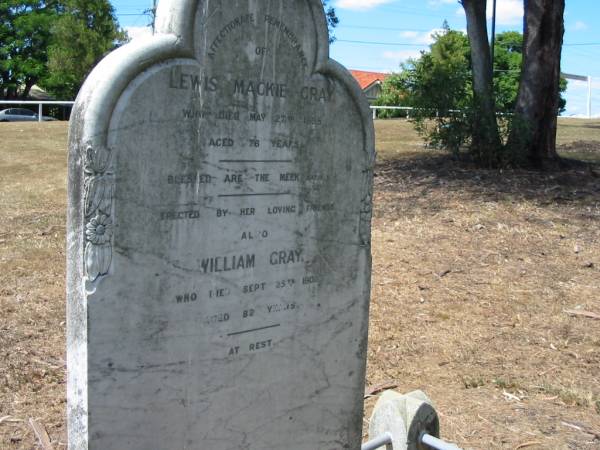 Lewis Mackie GRAY  | 27 May 1895 aged 76 years,  | William GRAY  | 25 Sep 1902 aged 82 years  | Francis Look-out burial ground, Corinda, Brisbane  | 