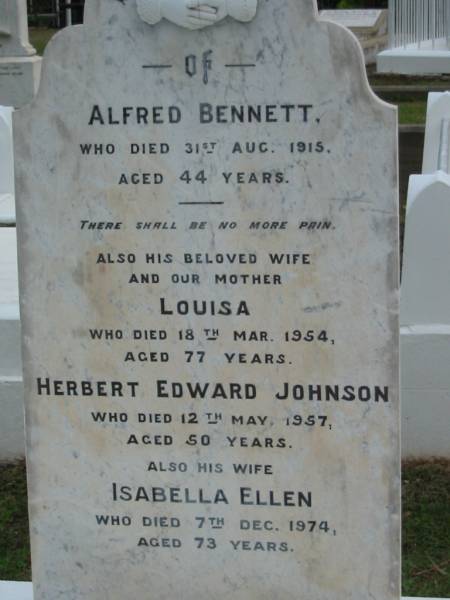 Alfred BENNETT  | 31 Aug 1915  | aged 44  |   | wife  | Louisa (BENNETT)  | 18 Mar 1954  | aged 77  |   | Herbert Edward JOHNSON  | 12 May 1957  | aged 50  |   | wife  | Isabella Ellen (JOHNSON)  | 7 Dec 1974  | aged 73  |   | The Gap Uniting Church, Brisbane  | 