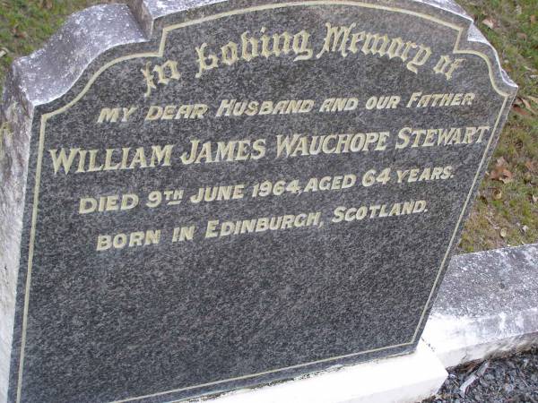 William James Wauchope STEWART, husband father,  | died 9 June 1964 aged 64 years,  | born Edinburgh, Scotland;  | Gheerulla cemetery, Maroochy Shire  | 
