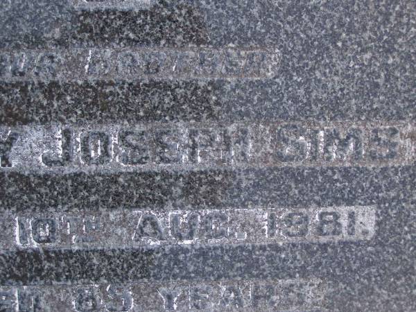 Harry Joseph SIMS, brother  | died 10 Aug 1981 aged 85 years;  | Gheerulla cemetery, Maroochy Shire  | 