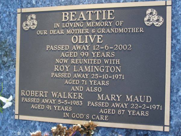Olive BEATTIE, mother grandmother,  | died 12-6-2002 aged 99 years;  | Roy Lamington,  | died 25-10-1971 aged 71 years;  | Robert Walker  | died 5-5-1983 aged 91 years;  | Mary Maud,  | died 22-2-1971 aged 87 years;  | Gheerulla cemetery, Maroochy Shire  | 