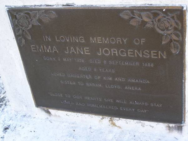 Emma Jane JORGENSEN,  | born 9 May 1979 died 8 Sept 1988 aged 9 years,  | daughter of Kim & Amanda,  | sister of Sarah, Lloyd, Aneka;  | Gheerulla cemetery, Maroochy Shire  | 