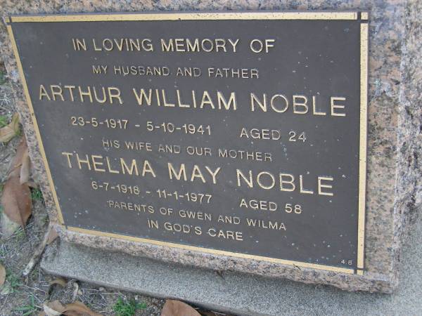 Arthur William NOBEL, husband father,  | 23-5-1917 - 5-10-1941 aged 24 years;  | Thelma May NOBEL, wife mother,  | 6-7-1918 - 11-1-1977 aged 58 years;  | parents of Gwen & Wilma;  | Gheerulla cemetery, Maroochy Shire  | 