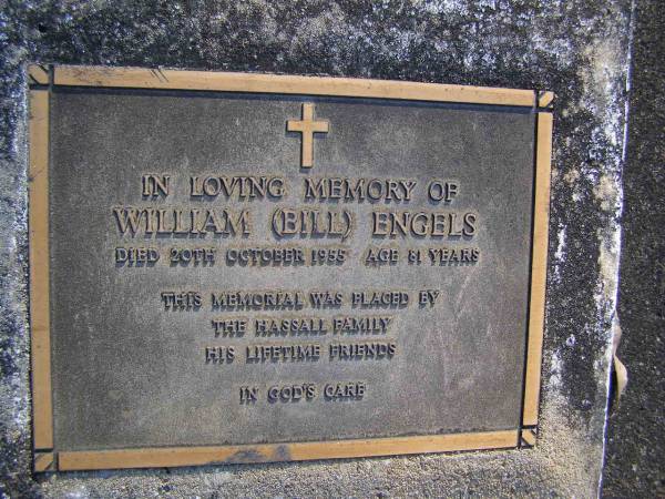 William (Bill) ENGELS,  | died 20 Oct 1955 aged 81 years,  | placed by HASSALL family;  | Gheerulla cemetery, Maroochy Shire  | 
