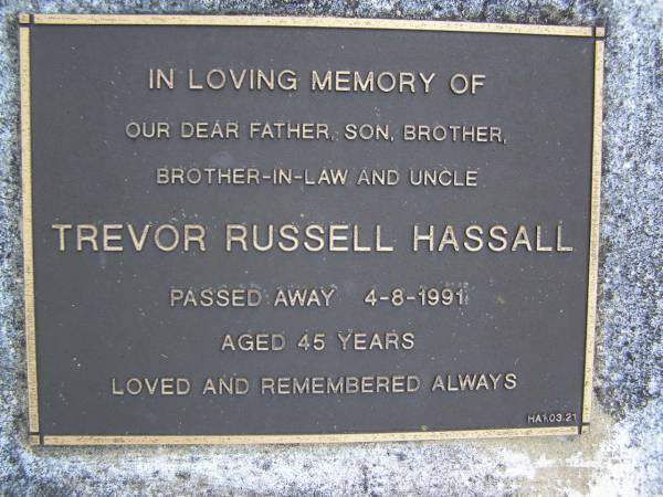 Trevor Russell HASSALL,  | father son brother brother-in-law uncle,  | died 4-8-1991 aged 45 years;  | Gheerulla cemetery, Maroochy Shire  | 