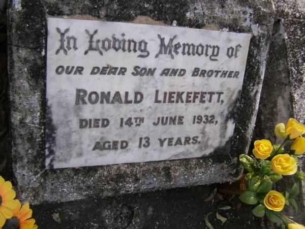 Ronald LIEKEFETT, son brother,  | died 14 June 1932 aged 13 years;  | Gheerulla cemetery, Maroochy Shire  |   | 